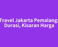 Travel Jakarta Pemalang: Durasi, Kisaran Harga