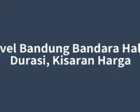Travel Bandung Bandara Halim: Durasi, Kisaran Harga