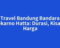 Travel Bandung Bandara Soekarno Hatta: Durasi, Kisaran Harga