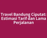 Travel Bandung Ciputat: Estimasi Tarif dan Lama Perjalanan