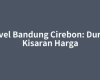 Travel Bandung Cirebon: Durasi, Kisaran Harga