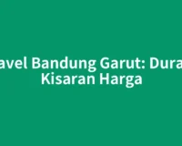 Travel Bandung Garut: Durasi, Kisaran Harga
