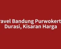 Travel Bandung Purwokerto: Durasi, Kisaran Harga
