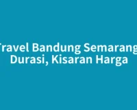 Travel Bandung Semarang: Durasi, Kisaran Harga
