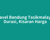 Travel Bandung Tasikmalaya: Durasi, Kisaran Harga