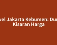 Travel Jakarta Kebumen: Durasi, Kisaran Harga