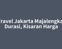 Travel Jakarta Majalengka: Durasi, Kisaran Harga