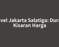 Travel Jakarta Salatiga: Durasi, Kisaran Harga
