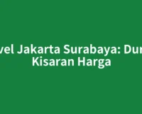 Travel Jakarta Surabaya: Durasi, Kisaran Harga