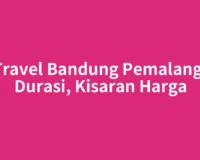 Travel Bandung Pemalang: Durasi, Kisaran Harga