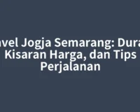 Travel Jogja Semarang: Durasi, Kisaran Harga, dan Tips Perjalanan