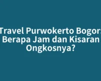 Travel Purwokerto Bogor: Berapa Jam dan Kisaran Ongkosnya?