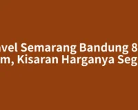 Travel Semarang Bandung 8-10 Jam, Kisaran Harganya Segini