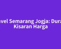 Travel Semarang Jogja: Durasi, Kisaran Harga