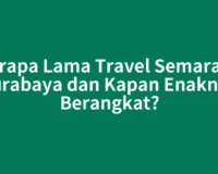 Berapa Lama Travel Semarang Surabaya dan Kapan Enaknya Berangkat?