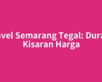 Travel Semarang Tegal: Durasi, Kisaran Harga