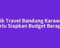 Naik Travel Bandung Karawaci Perlu Siapkan Budget Berapa?
