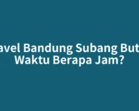 Travel Bandung Subang Butuh Waktu Berapa Jam?
