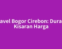 Travel Bogor Cirebon: Durasi, Kisaran Harga