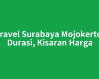 Travel Surabaya Mojokerto: Durasi, Kisaran Harga